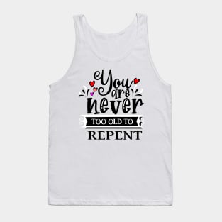 You are never too old to repent| Sons of Thunder Tank Top